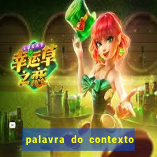 palavra do contexto de hoje 488