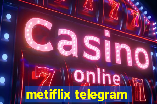 metiflix telegram