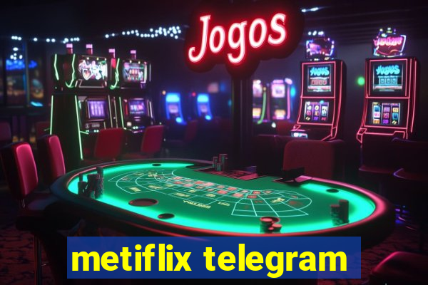 metiflix telegram