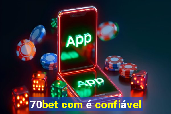 70bet com é confiável