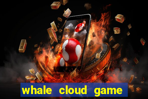 whale cloud game site oficial