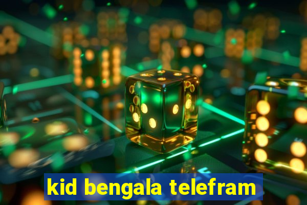 kid bengala telefram