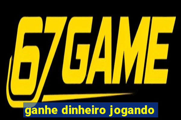 ganhe dinheiro jogando