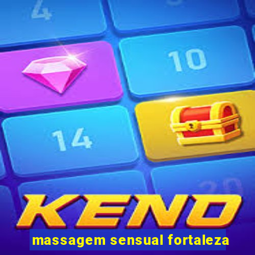 massagem sensual fortaleza