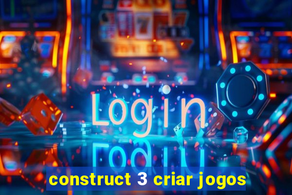 construct 3 criar jogos