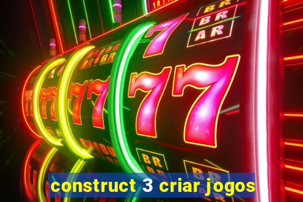 construct 3 criar jogos