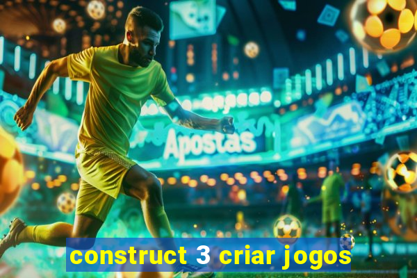 construct 3 criar jogos