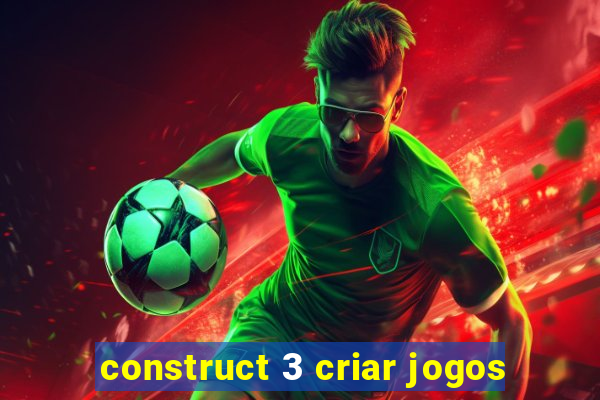 construct 3 criar jogos