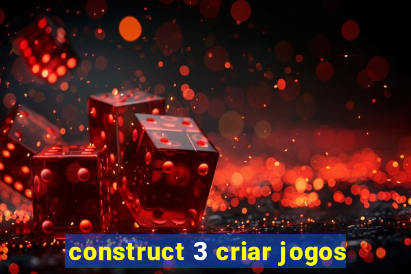 construct 3 criar jogos