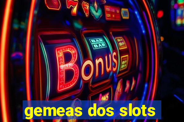 gemeas dos slots