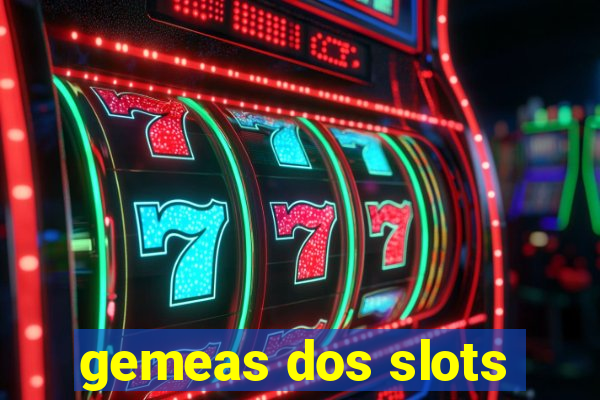 gemeas dos slots