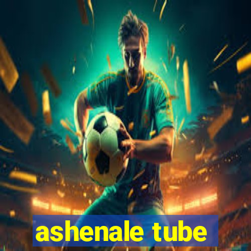 ashenale tube