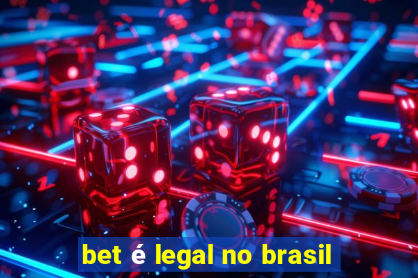 bet é legal no brasil