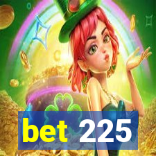 bet 225