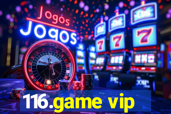 116.game vip