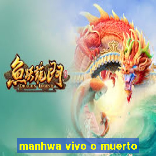 manhwa vivo o muerto