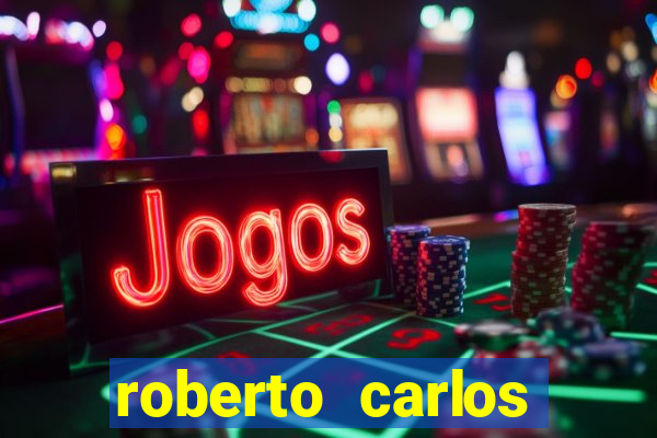 roberto carlos jogador fortuna