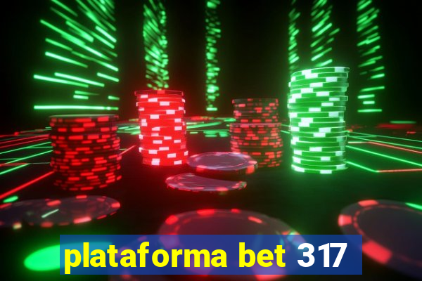 plataforma bet 317