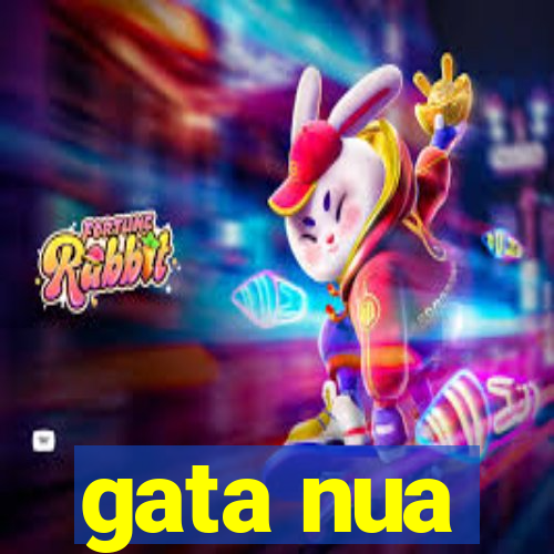 gata nua