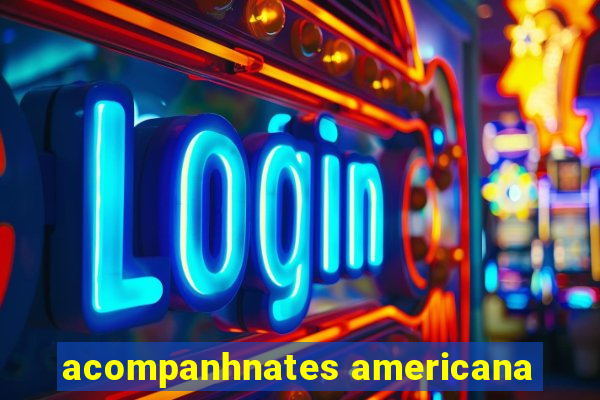 acompanhnates americana