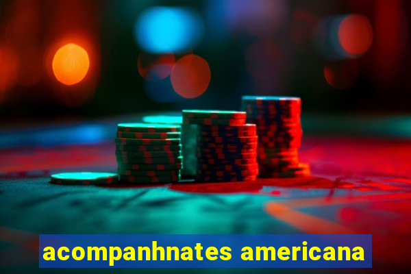 acompanhnates americana