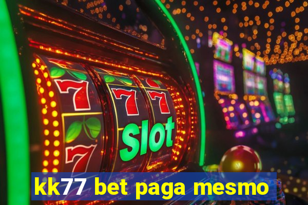 kk77 bet paga mesmo