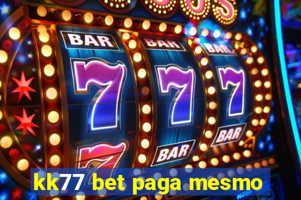 kk77 bet paga mesmo