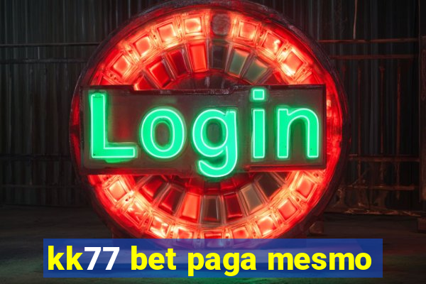 kk77 bet paga mesmo