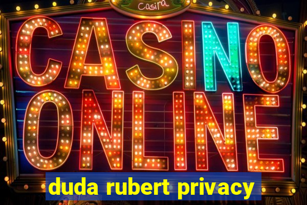 duda rubert privacy