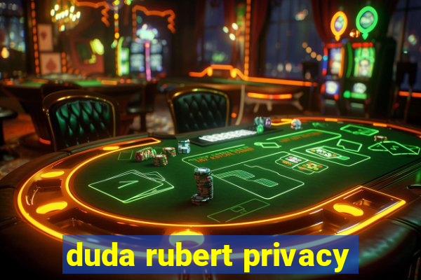 duda rubert privacy