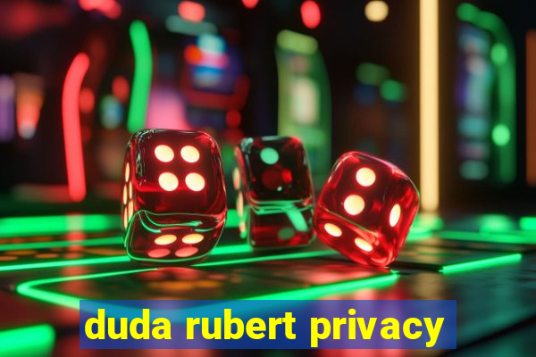 duda rubert privacy