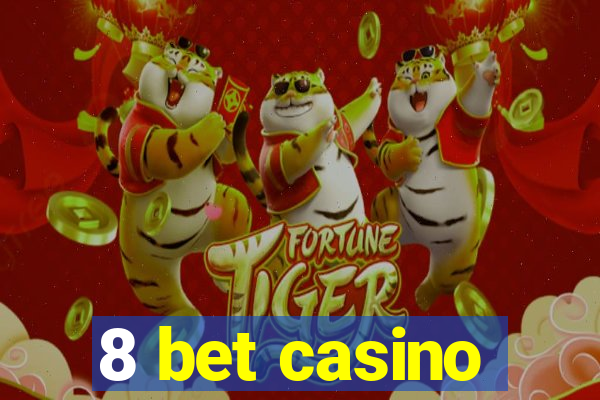 8 bet casino