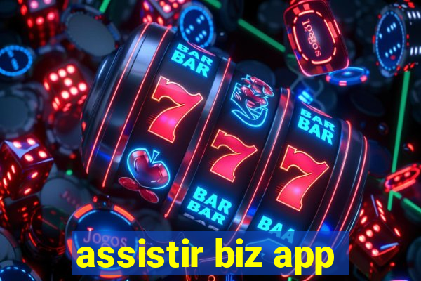 assistir biz app