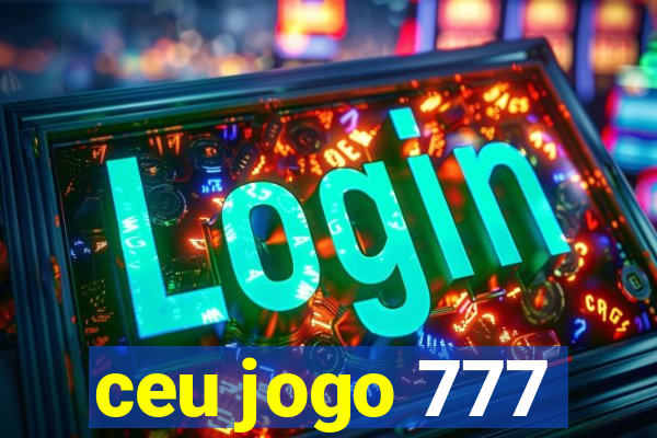 ceu jogo 777