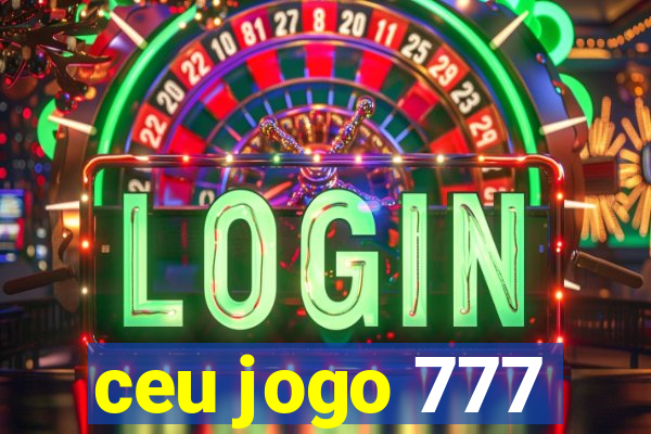 ceu jogo 777