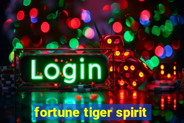 fortune tiger spirit