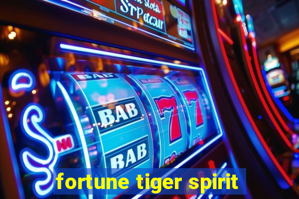 fortune tiger spirit