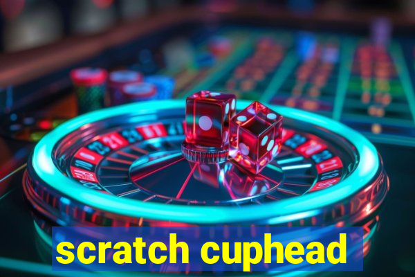 scratch cuphead