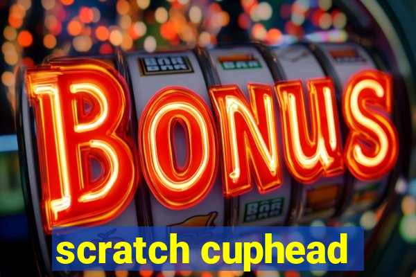 scratch cuphead