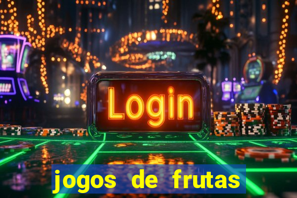 jogos de frutas para ganhar dinheiro