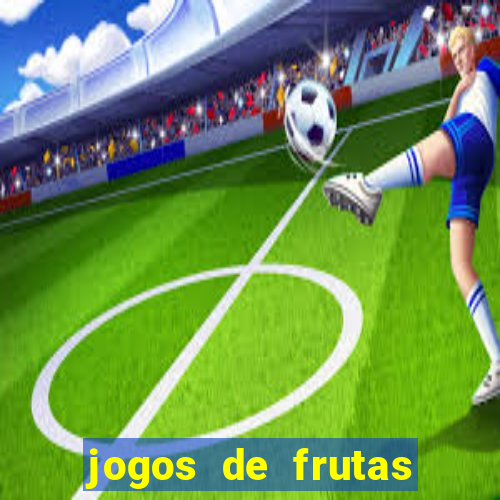 jogos de frutas para ganhar dinheiro