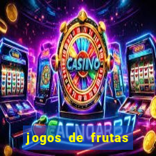 jogos de frutas para ganhar dinheiro