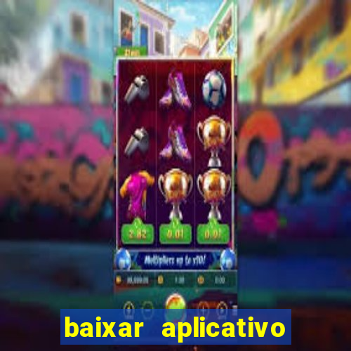 baixar aplicativo do jogo do tigrinho