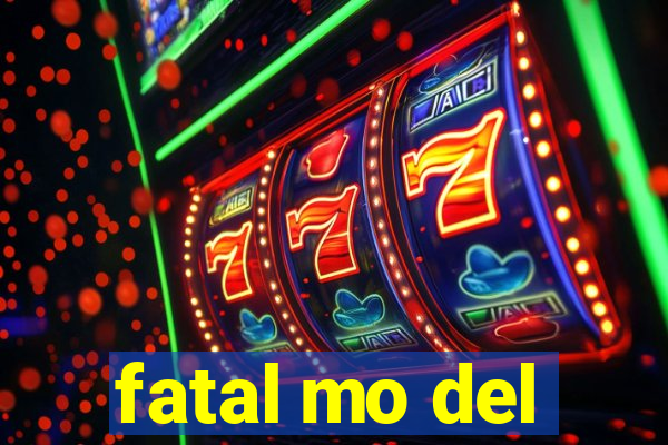 fatal mo del