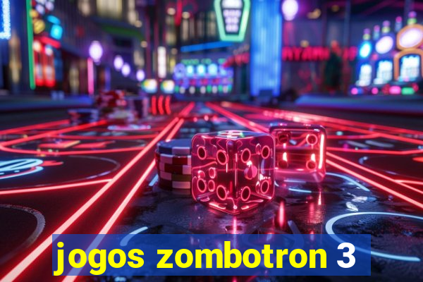 jogos zombotron 3