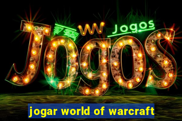 jogar world of warcraft