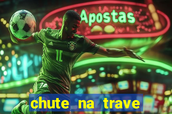 chute na trave conta como chute ao gol na betano