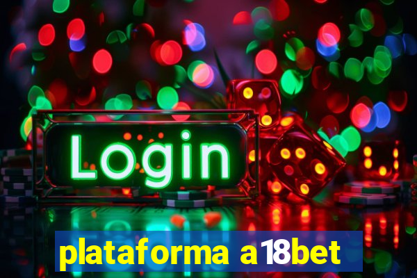 plataforma a18bet