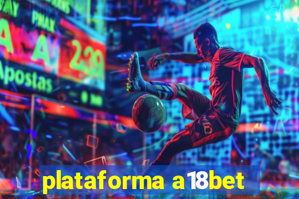 plataforma a18bet