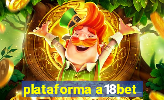 plataforma a18bet